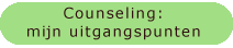 uitgangspunt counseling, uitgangspunt coaching, overtuiging counseling